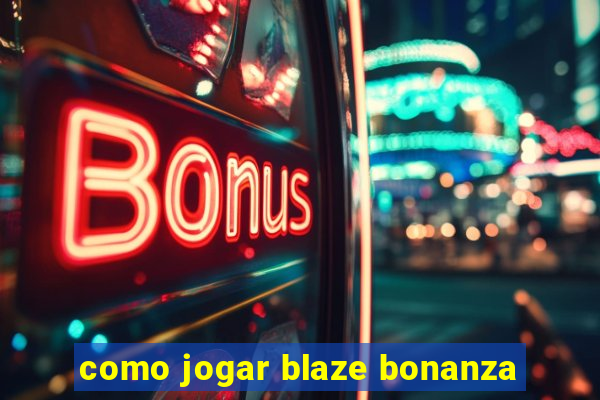 como jogar blaze bonanza